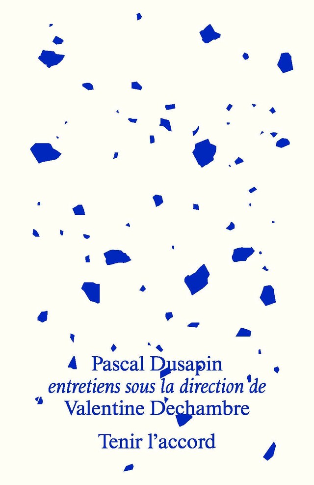 Dusapin : tenir l'accord - Pascal Dusapin - éditions MF
