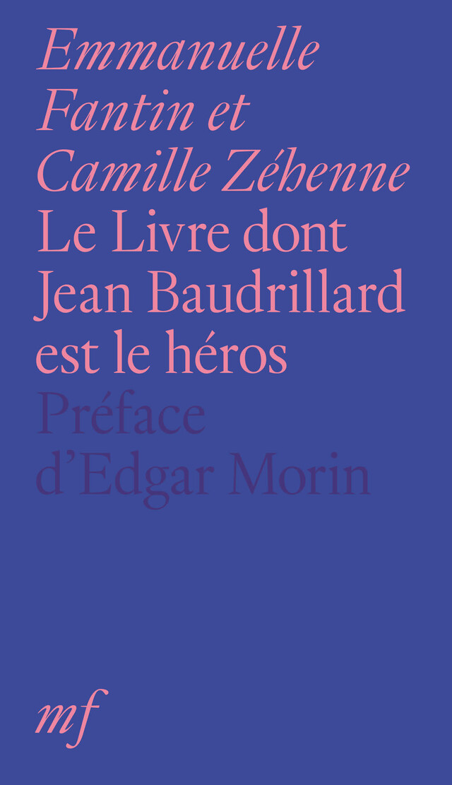 Le Livre dont Jean Baudrillard est le héros - Emmanuelle Fantin, Camille Zéhenne - éditions MF